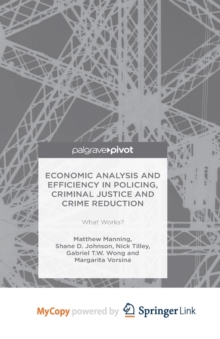 Image for Economic Analysis and Efficiency in Policing, Criminal Justice and Crime Reduction