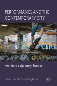 Image for Performance and the Contemporary City : An Interdisciplinary Reader
