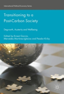 Image for Transitioning to a Post-Carbon Society: Degrowth, Austerity and Wellbeing