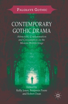 Image for Contemporary Gothic drama  : attraction, consummation and consumption on the modern British stage