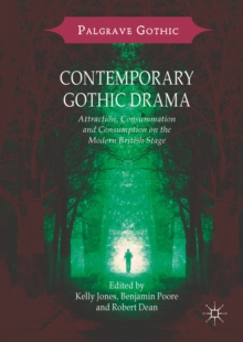 Image for Contemporary Gothic drama: attraction, consummation and consumption on the modern British stage
