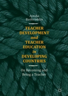 Image for Teacher development and teacher education in developing countries  : on becoming and being a teacher