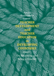 Image for Teacher development and teacher education in developing countries: on becoming and being a teacher