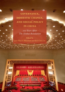 Image for Governance, Domestic Change, and Social Policy in China : 100 Years after the Xinhai Revolution