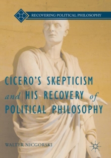 Image for Cicero’s Skepticism and His Recovery of Political Philosophy