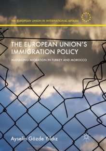 Image for The European Union’s Immigration Policy : Managing Migration in Turkey and Morocco