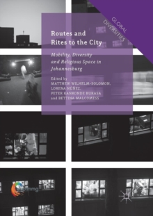 Image for Routes and Rites to the City : Mobility, Diversity and Religious Space in Johannesburg