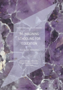 Image for Re-imagining Schooling for Education : Socially Just Alternatives