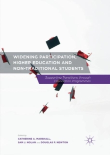 Image for Widening Participation, Higher Education and Non-Traditional Students : Supporting Transitions through Foundation Programmes