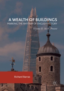 Image for A Wealth of Buildings: Marking the Rhythm of English History : Volume II: 1688–Present