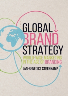 Image for Global Brand Strategy : World-wise Marketing in the Age of Branding