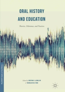 Image for Oral History and Education : Theories, Dilemmas, and Practices
