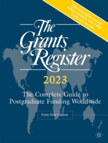 Image for The grants register 2023: the complete guide to postgraduate funding worldwide.