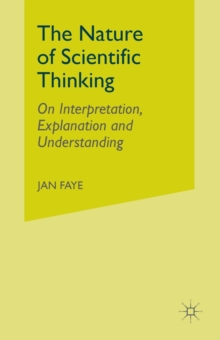 Image for The Nature of Scientific Thinking : On Interpretation, Explanation and Understanding