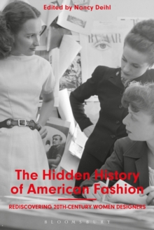 Image for The hidden history of American fashion  : rediscovering 20th-century women designers