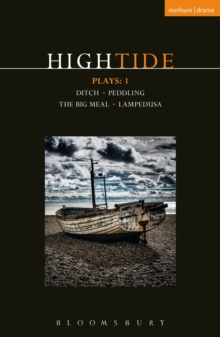 Image for HighTide plays.: (Ditch ; Peddling ; The big meal ; Lampedusa)