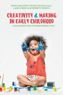 Image for Creativity and making in early childhood: challenging practitioner perspectives