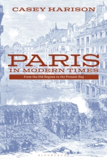 Image for Paris in modern times: from the old regime to the present day
