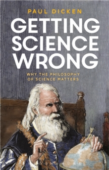 Image for Getting science wrong  : why the philosophy of science matters