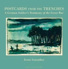 Image for Postcards from the trenches: a German soldier's testimony of the Great War
