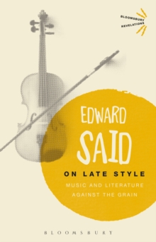 Image for On late style: music and literature against the grain