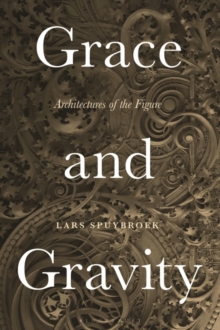 Image for Grace and gravity  : architectures of the figure