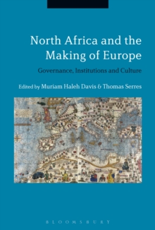 Image for North Africa and the making of Europe: governance, institutions and culture