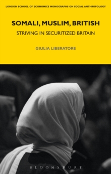 Image for Somali, Muslim, British: striving in securitized Britain