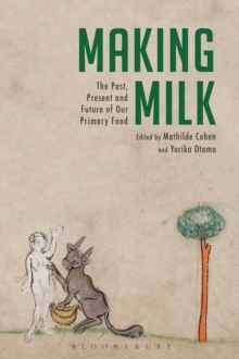 Image for Making milk: the past, present, and future of our primary food