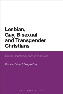 Image for Lesbian, gay, bisexual and transgender Christians: queer Christians, authentic selves