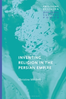 Image for Inventing religion in the Persian Empire