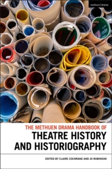 Image for The Methuen Drama handbook of theatre history and historiography