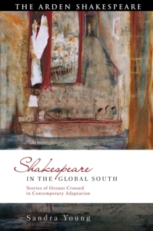 Shakespeare in the Global South: Stories of Oceans Crossed in Contemporary Adaptation