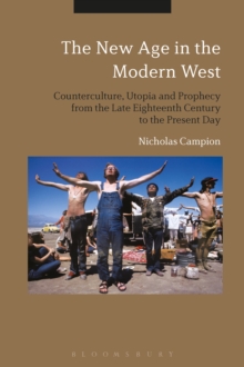 Image for The New Age in the modern West  : counterculture, utopia and prophecy from the late eighteenth century to the present day