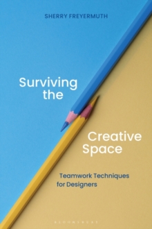 Image for Surviving the creative space  : teamwork techniques for designers