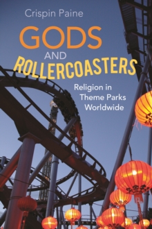 Image for Gods and Rollercoasters: Religion in Theme Parks Worldwide