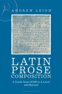 Image for Latin prose composition  : a guide from GCSE to A level and beyond