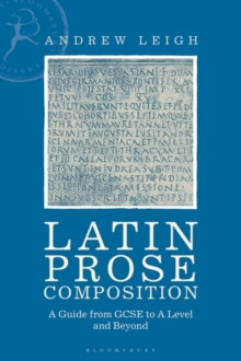 Image for Latin prose composition: a guide from GCSE to A level and beyond