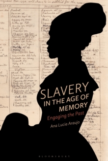 Image for Slavery in the age of memory  : engaging the past
