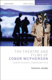 Image for The theatre and films of Conor McPherson: conspicuous communities