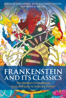 Image for Frankenstein and its classics: The modern Prometheus from antiquity to science fiction
