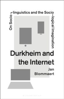 Image for Durkheim and the Internet  : on sociolinguistics and the sociological imagination