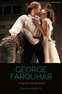 Image for George Farquhar: a migrant life reversed