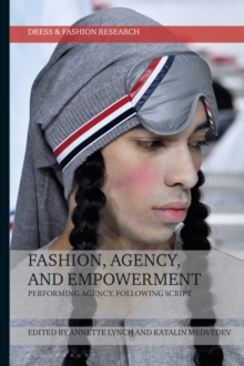 Fashion, Agency, and Empowerment: Performing Agency, Following Script