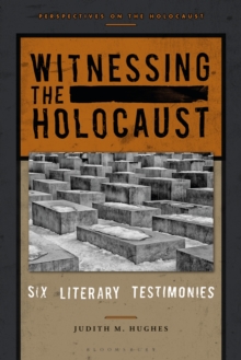 Image for Witnessing the Holocaust: six literary testimonies