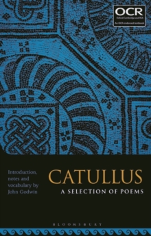Image for Catullus: a selection of poems : poems 1, 5, 6, 7, 8, 10, 11, 17, 34, 40, 62, 64 lines 124-264, 70, 76, 85, 88, 89, 91, 107