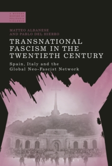 Image for Transnational fascism in the twentieth century  : Spain, Italy and the global neo-fascist network