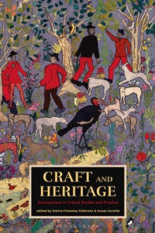 Image for Craft and Heritage: Intersections in Critical Studies and Practice