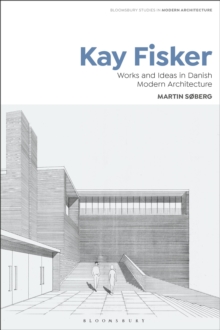 Kay Fisker: Works and Ideas in Danish Modern Architecture
