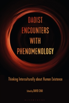 Daoist Encounters with Phenomenology: Thinking Interculturally about Human Existence